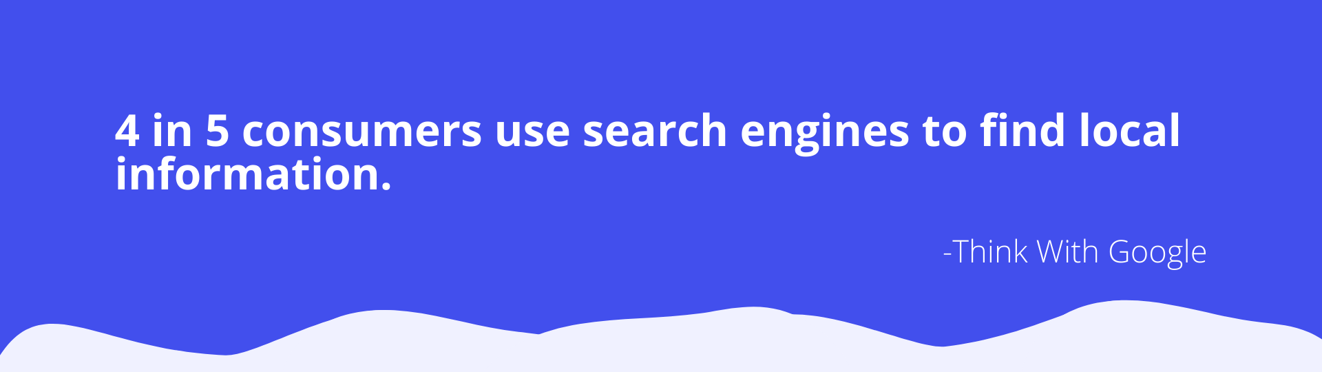 4 in 5 consumers use search engines to find local information. - Agency Jet