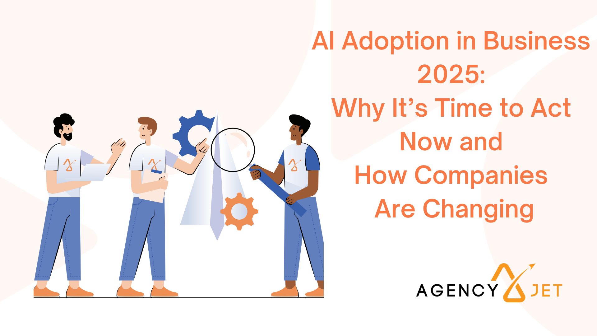 AI Adoption in Business 2025: Why It’s Time to Act Now and How Companies Are Changing