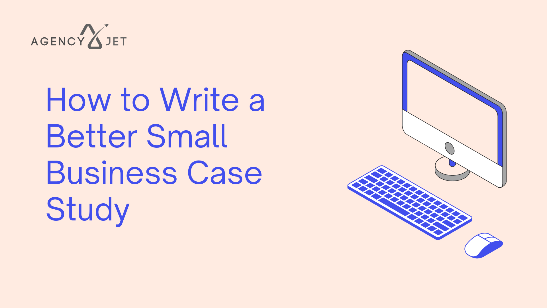 Write Better Small Business Case Study - Agency Jet